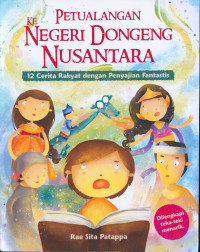 Image of Petualangan ke negeri dongeng nusantara 12 cerita rakyat dengan penyajian fantastis